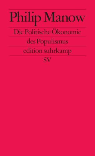 Die Politische Ökonomie des Populismus (edition suhrkamp)