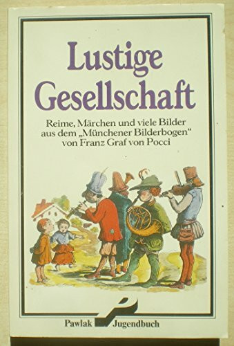 Lustige Gesellschaft - Reime, Märchen und viele Bilder aus der "Münchener Bilderbogen"