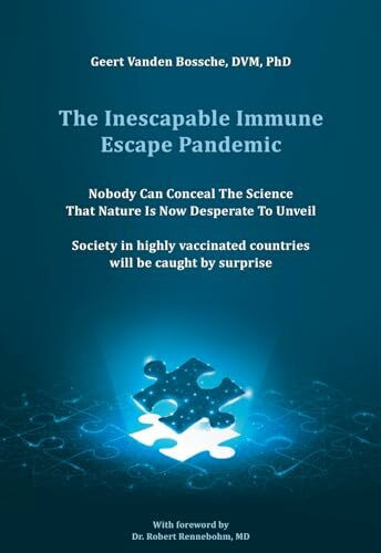 The Inescapable Immune Escape Pandemic: Nobody Can Conceal The Science That Nature Is Now Desperate To Unveil Society in highly vaccinated countries will be caught by surprise