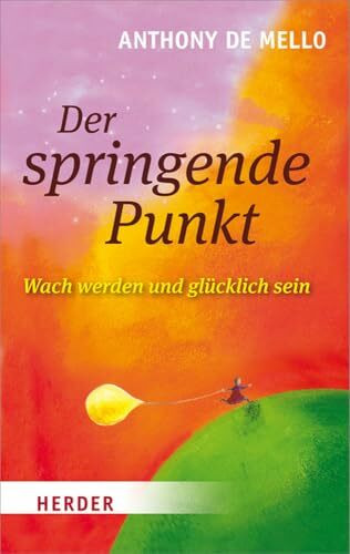Der springende Punkt: Wach werden und glücklich sein (HERDER spektrum, Band 6251)