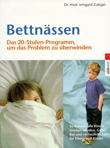 Bettnässen. Das 20-StufenProgramm,um das Problem zu überwinden