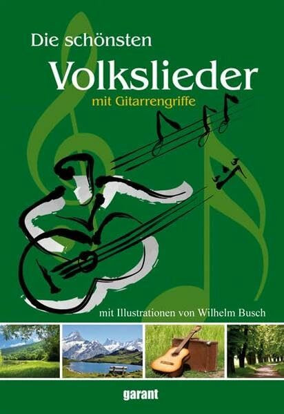 Die schönsten Volkslieder: Mit Gitarrengriffe. Für fröhliche Stunden zuhause und unterwegs