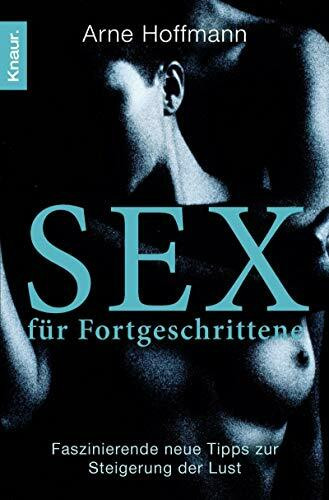 Sex für Fortgeschrittene: Faszinierende neue Tipps zur Steigerung der Lust