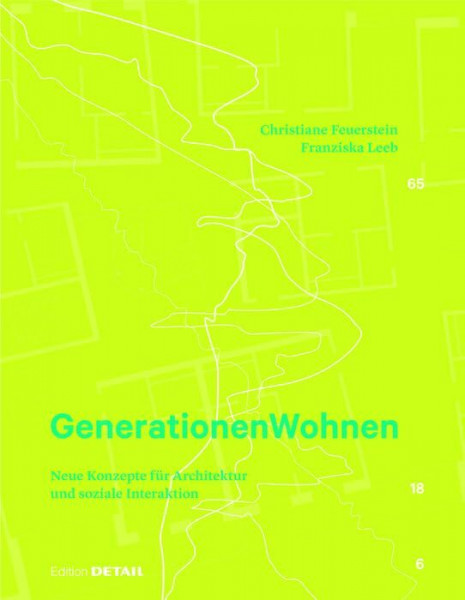 Generationen Wohnen: Neue Konzepte für Architektur und soziale Interaktion (DETAIL Special)