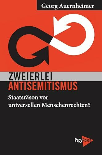 Zweierlei Antisemitismus: Staatsräson vor universellen Menschenrechten? (Neue Kleine Bibliothek)