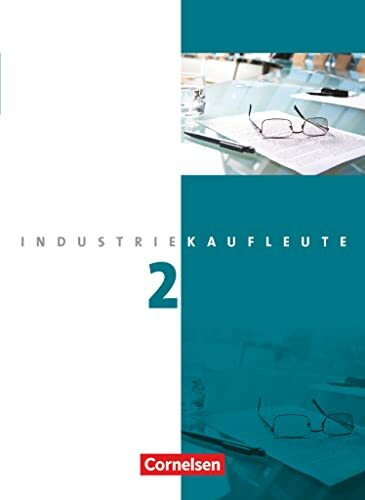 Industriekaufleute - Ausgabe 2011 - 2. Ausbildungsjahr: Lernfelder 6-9: Fachkunde