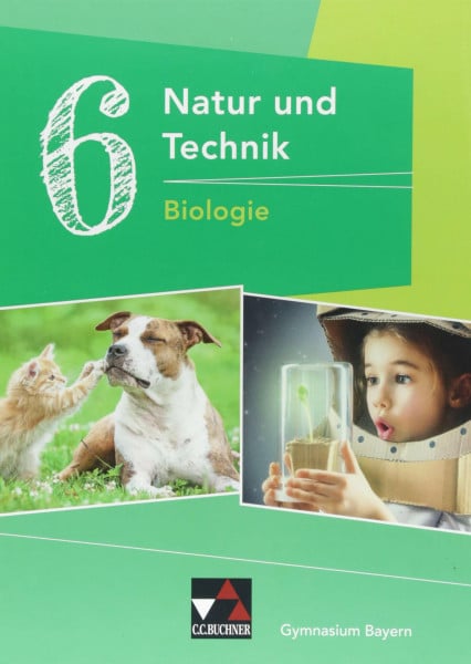 Natur und Technik – Gymnasium Bayern / NuT Biologie GY 6 Ausgabe ab 2017