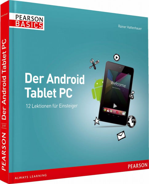 Der Android Tablet PC - Der Bestseller neu für Tablets ab Android 4.0.: 12 Lektionen für Einsteiger (AW Basics)