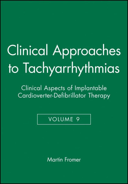 Clinical Approaches to Tachyarrhythmias, Clinical Aspects of Implantable Cardioverter-Defibrillator Therapy (Clinical Approaches to Tachyarrhythmias, Volume 9, Band 9)