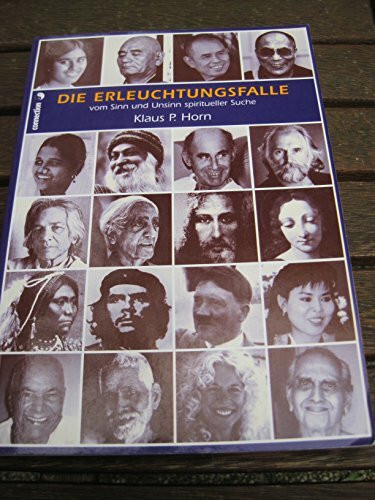 Die Erleuchtungsfalle: Vom Sinn und Unsinn spiritueller Suche