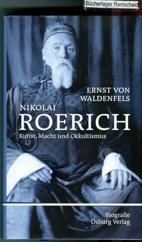 Nikolai Roerich: Kunst, Macht und Okkultismus. Biografie