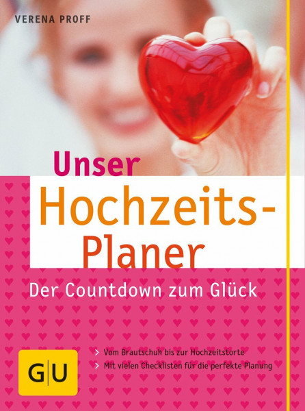Hochzeitsplaner, Unser: Der Countdown zum Glück. Vom Brautschuh bis zur Hochzeitstorte. Mit vielen Checklisten für die perfekte Planung