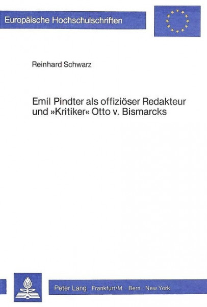 Emil Pindter als offiziöser Redakteur und «Kritiker» Otto v. Bismarcks