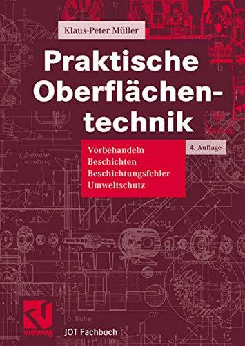 Praktische Oberflächentechnik. Vorbehandeln - Beschichten - Beschichtungsfehler - Umweltschutz (JOT-Fachbuch)