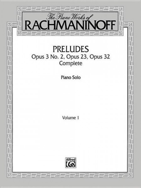 The Piano Works of Rachmaninoff, Vol 1: Preludes, Op. 3 No. 2, Op. 23, Op. 32 (Complete)