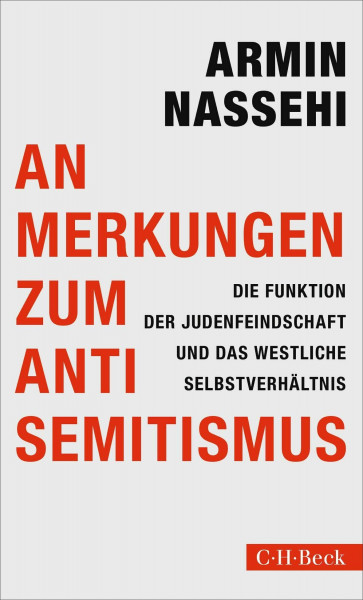 Anmerkungen zum Antisemitismus: Die Funktion der Judenfeindschaft und das westliche Selbstverhältnis (Beck Paperback)