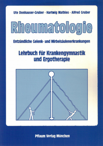 Rheumatologie: Entzündliche Gelenk- und Wirbelsäulenerkrankungen. Lehrbuch für Krankengymnastik und Ergotherapie (Pflaum Physiotherapie)