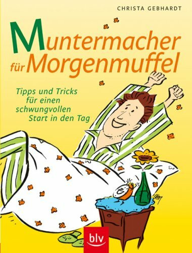 Muntermacher für Morgenmuffel: Tipps und Tricks für einen schwungvollen Start in den Tag