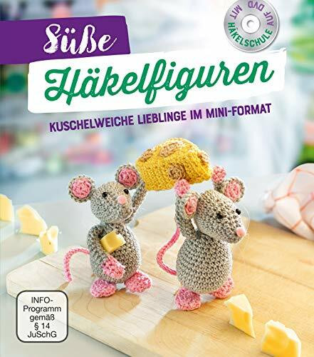 Süße Häkelfiguren. Mit Häkelschule auf DVD: Kuschelweiche Lieblinge im Mini-Format