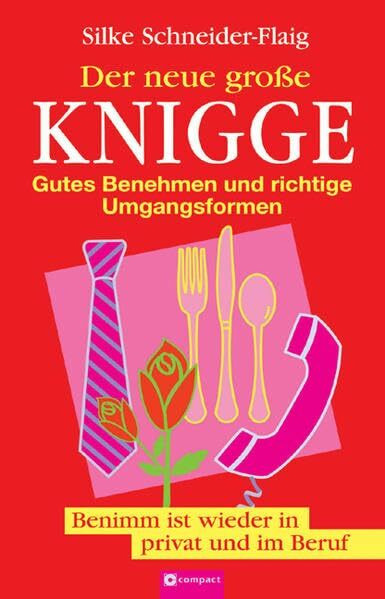 Der neue grosse Knigge: Gutes Benehmen und richtige Umgangsformen