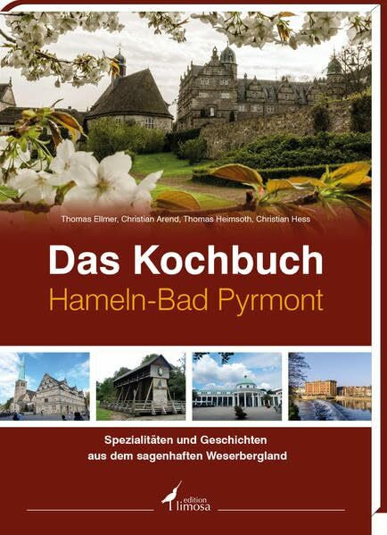 Das Kochbuch Hameln-Pyrmont: Spezialitäten und Geschichten aus dem sagenhaften Weserbergland