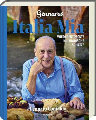 Gennaros Italia Mia – Italiens vergessene Küche neu entdeckt: Traditionelle Rezepte, Geschichten & Aromen aus Sizilien, der Toskana und mehr – ... Wiederentdeckte kulinarische Schätze