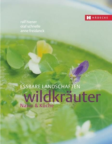 Wildkräuter: Natur & Küche (Essbare Landschaften)