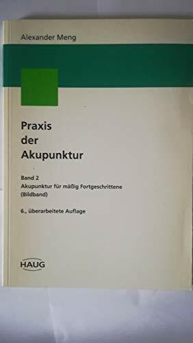 Praxis der Akupunktur, Bd.2, Akupunktur für mäßig Fortgeschrittene, in 2 Tln.
