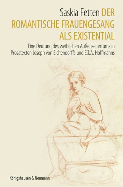 Der romantische Frauengesang als Existential: Eine Deutung des weiblichen Außenseitertums in Prosatexten Joseph von Eichendorffs und E.T.A. Hoffmanns