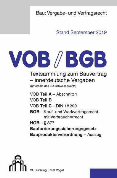 VOB/BGB Textsammlung zum Bauvertrag - innerdeutsche Vergaben (Stand September 2019): VOB Teil A - Abschnitt 1, VOB Teil B, VOB Teil C - DIN 18299, BGB ... Bauproduktenverordnung - Auszug
