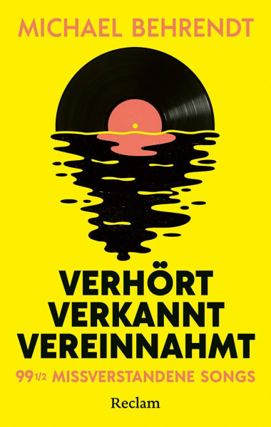 Verhört, verkannt, vereinnahmt. 99 ½ missverstandene Songs: Die überraschenden Wahrheiten hinter beliebten Rock- und Pop-Hits