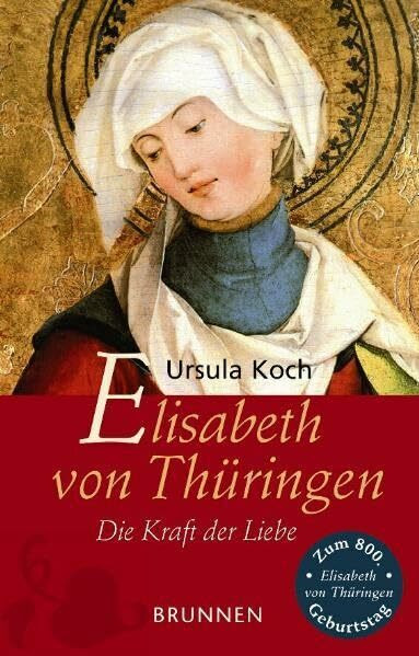 Elisabeth von Thüringen: Die Kraft der Liebe