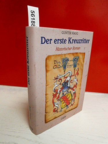 Der erste Kreuzritter: Das abenteuerliche Leben des Swigger von Gundelfingen