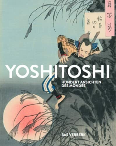 Hundert Ansichten des Mondes. Japanische Farbholzschnitte von Tsukioka Yoshitoshi: Ausst. Kat. Museum für Ostasiatische Kunst, Köln