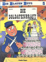 Die blauen Boys, Carlsen Comics, Bd.5, Die Soldatenbraut Die blauen Boys, Carlsen Comics, Bd.5, Die Soldatenbraut