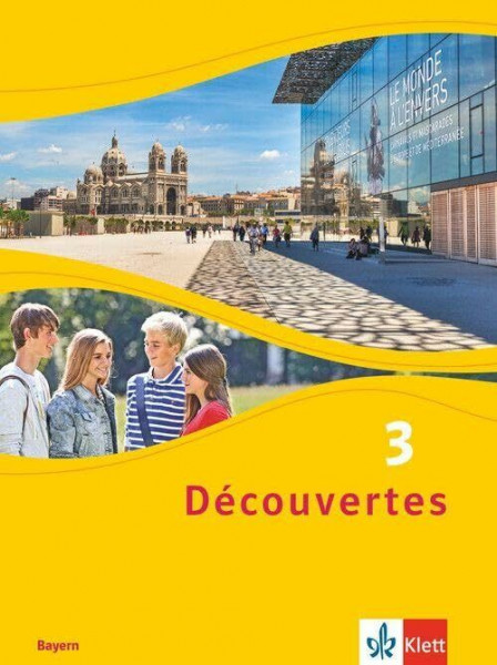 Découvertes 3. Ausgabe Bayern: Schulbuch (fester Einband) 3. Lernjahr (Découvertes. Ausgabe für Bayern ab 2017)