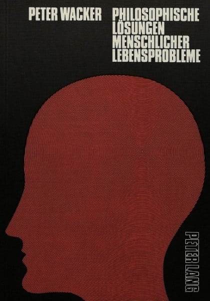 Philosophische Lösungen menschlicher Lebensprobleme