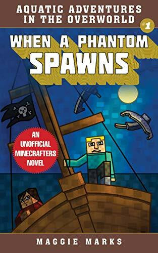 When a Phantom Spawns: An Unofficial Minecrafters Novel (Volume 1) (Aquatic Adventures in the Overworld, Band 1)