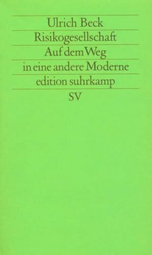 Risikogesellschaft. Auf dem Weg in eine andere Moderne