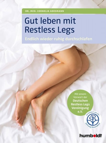 Gut leben mit Restless Legs: Endlich wieder durchschlafen. Mit einem Vorwort der Deutschen Restless Legs Vereinigung e.V. Zertifiziert von der Stiftung Gesundheit
