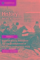 History for the Ib Diploma Paper 3 Imperial Russia, Revolution and the Establishment of the Soviet Union (1855-1924)