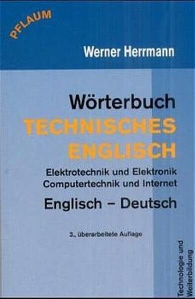 Wörterbuch Technisches Englisch: Elektrotechnik und Elektronik, Computertechnik und Internet. Englisch-Deutsch