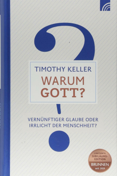 Warum Gott?: Vernünftiger Glaube oder Irrlicht der Menschheit?