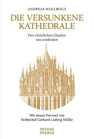 Die versunkene Kathedrale: Den christlichen Glauben neu entdecken