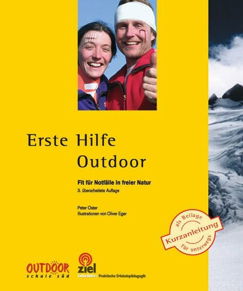 Erste Hilfe Outdoor: Fit für Notfälle in freier Natur (Gelbe Reihe: Praktische Erlebnispädagogik)