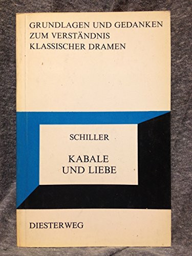 Friedrich Schiller: Kabale und Liebe (Grundlagen und Gedanken zum Verständnis des Dramas)