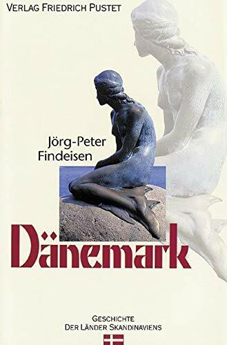 Dänemark: Von den Anfängen bis zur Gegenwart (Geschichte der Länder Skandinaviens)