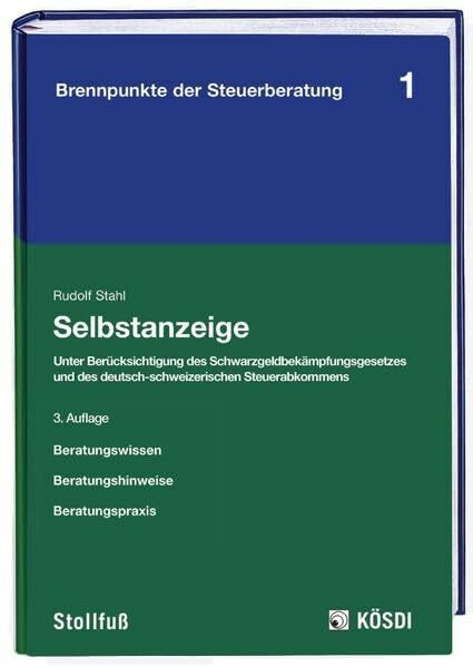 Selbstanzeige: Unter Berücksichtigung des Schwarzgeldbekämpfungsgesetzes und des deutsch-schweizerischen Steuerabkommens (Brennpunkte der Steuerberatung)