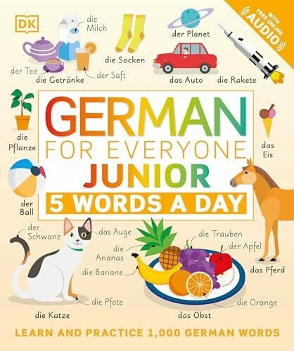 German for Everyone Junior: 5 Words a Day: 5 Words a Day. Learn and Practise 1,000 German Words (DK 5-Words a Day)
