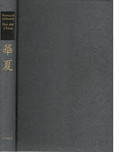 Das alte China: Eine Kulturgeschichte